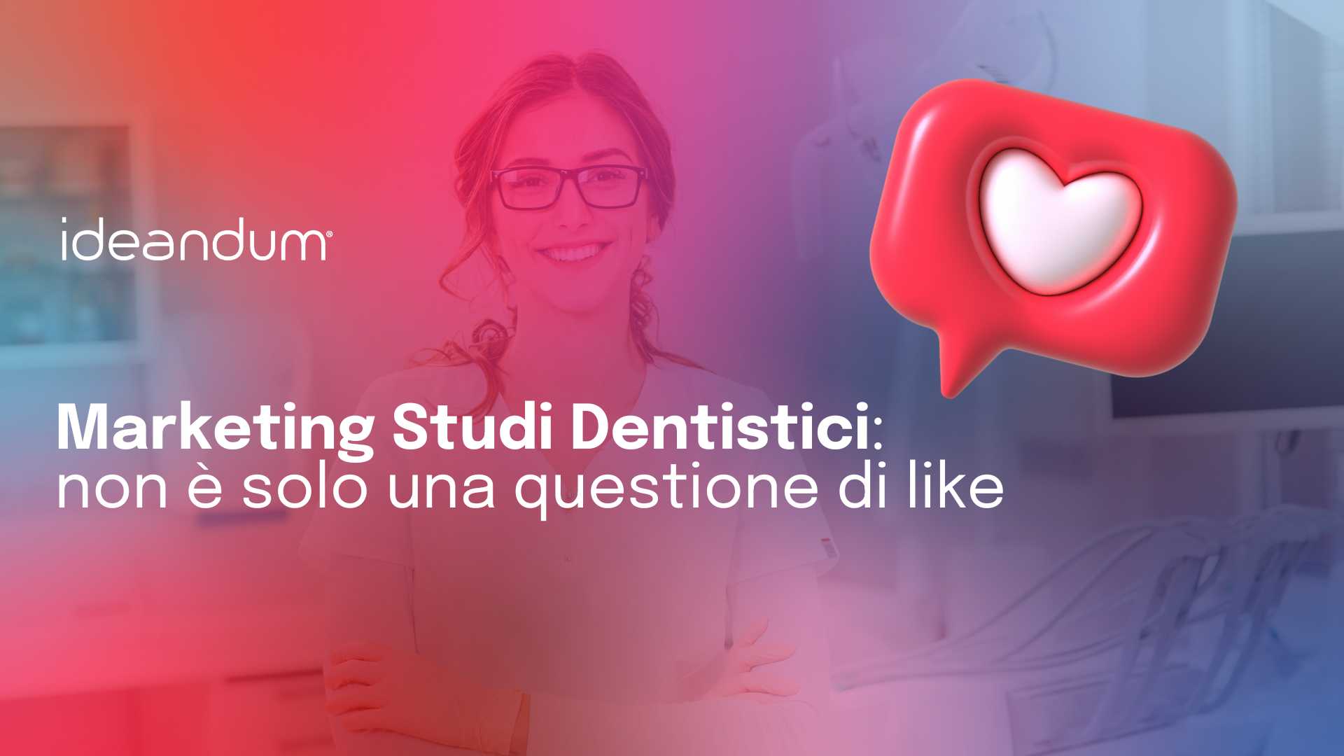 marketing studi dentistici: non è solo una questione di like | ideandum