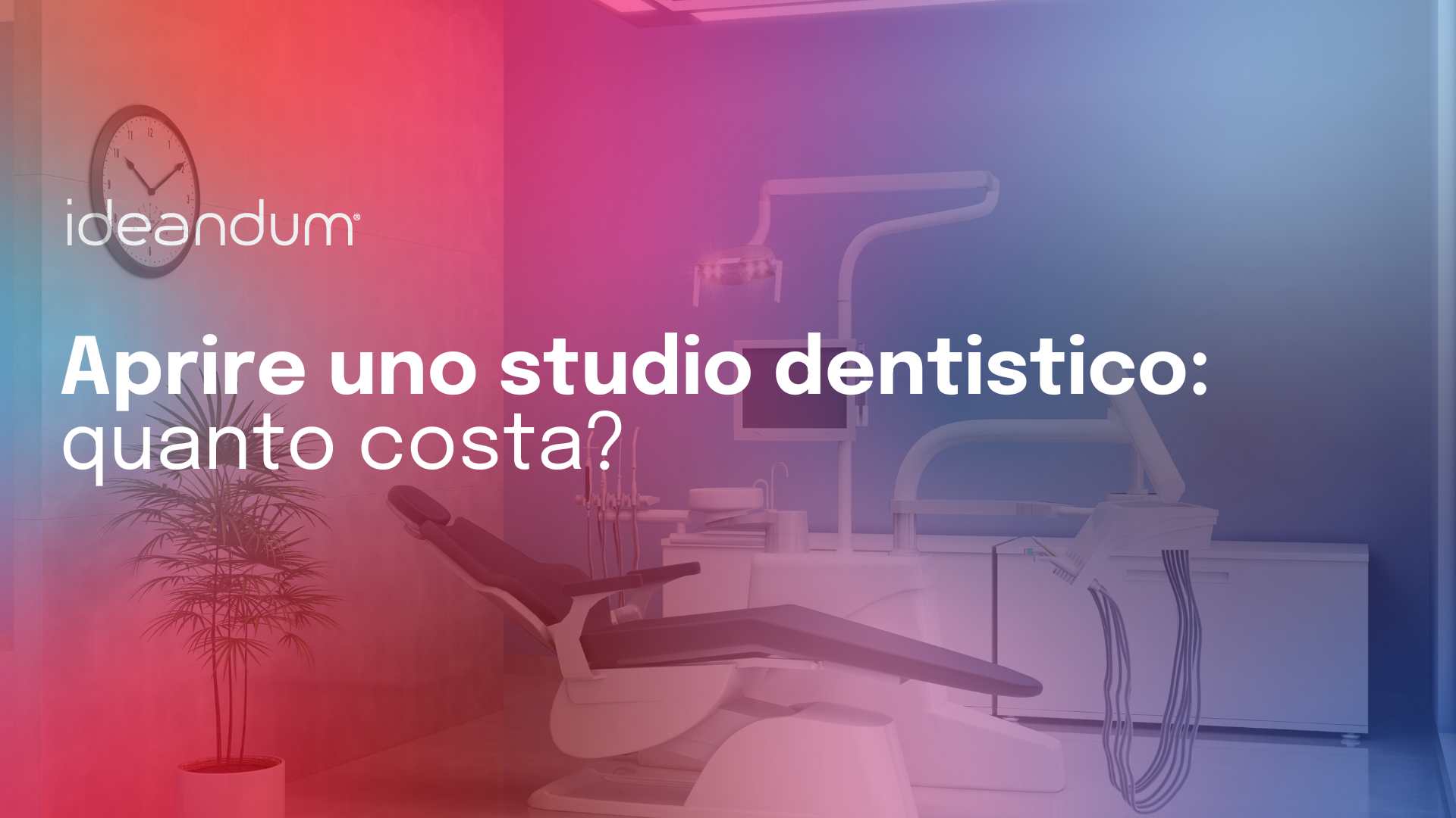 aprire uno studio dentistico quanto costa | ideandum