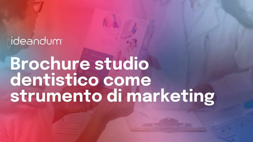brochure studio dentistico come strumento di marketing | ideandum