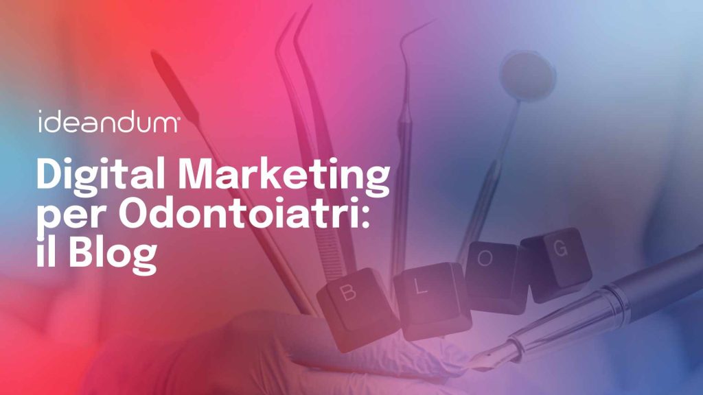 digital marketing per odontoiatri | il blog | ideandum