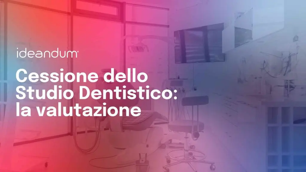 cessione studio dentistico la valutazione | ideandum