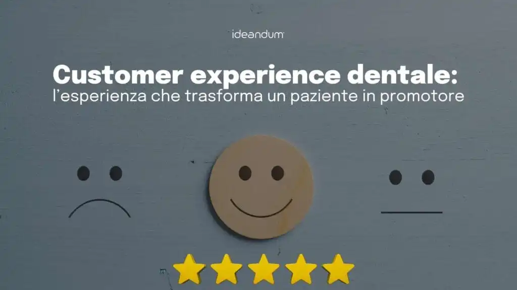 customer experience dentale: l’esperienza che trasforma un paziente in promotore